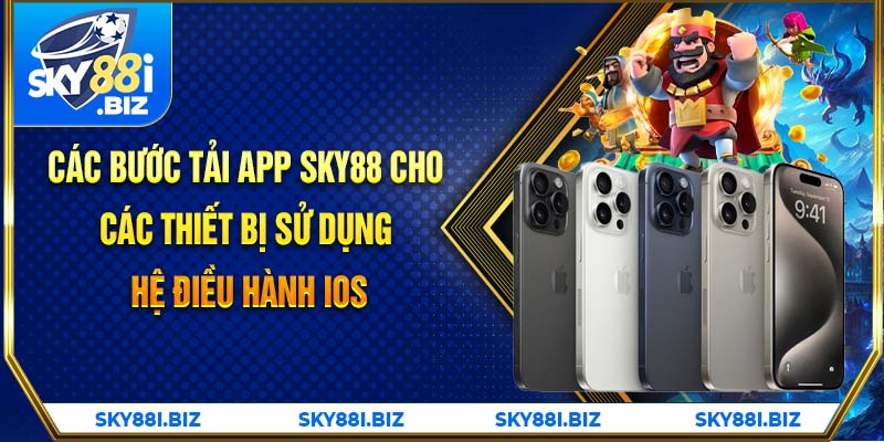 Các bước tải app Sky88 cho các thiết bị sử dụng hệ điều hành IOS