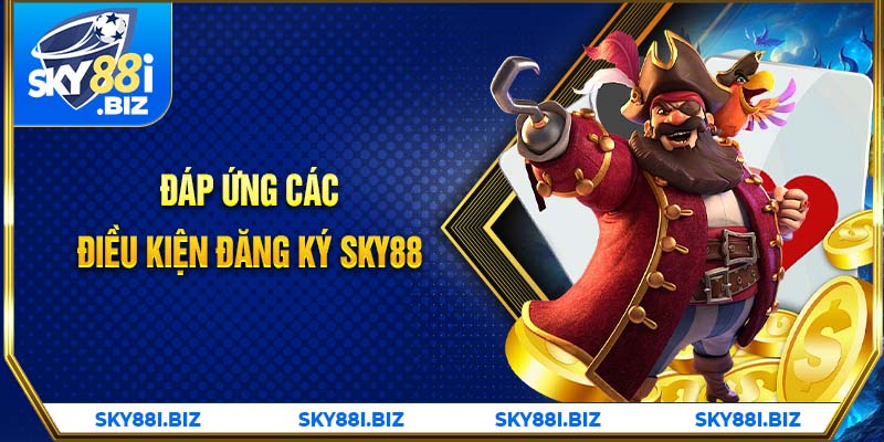 Đáp ứng điều kiện đăng ký Sky88