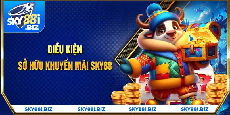 Điều kiện sở hữu khuyến mãi Sky88