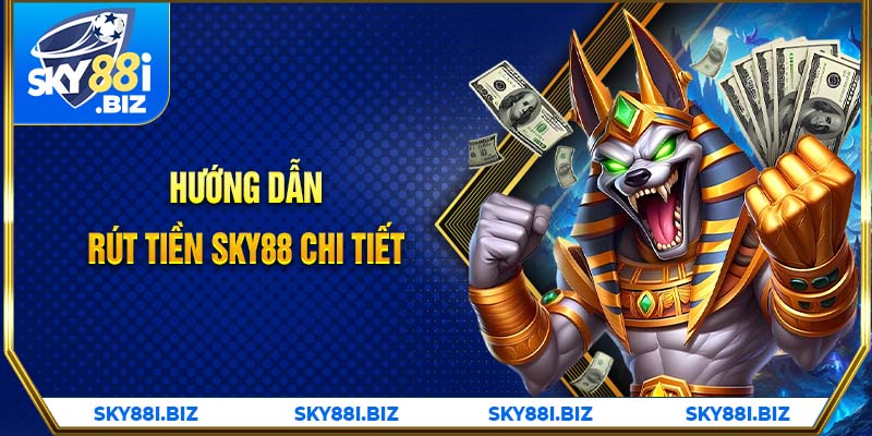 Hướng dẫn rút tiền Sky88 chi tiết