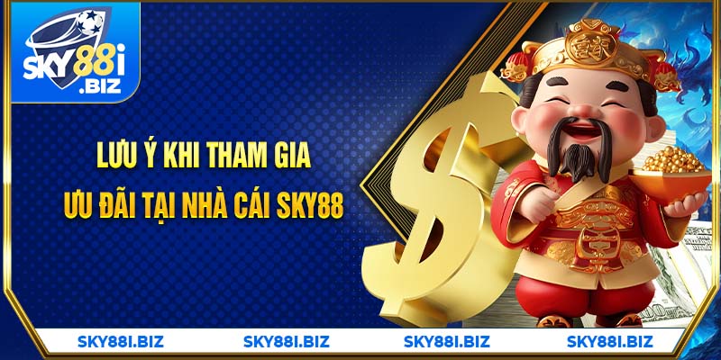 Lưu ý khi tham gia ưu đãi tại nhà cái Sky88