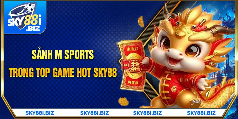 Sảnh M Sports trong top game hot Sky88