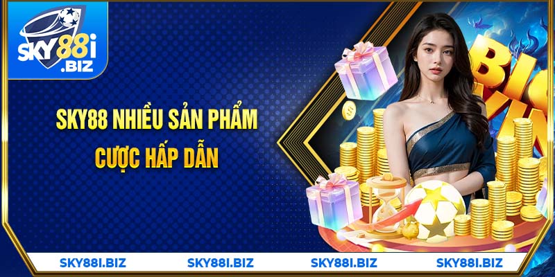 Sky88 nhiều sản phẩm cược hấp dẫn