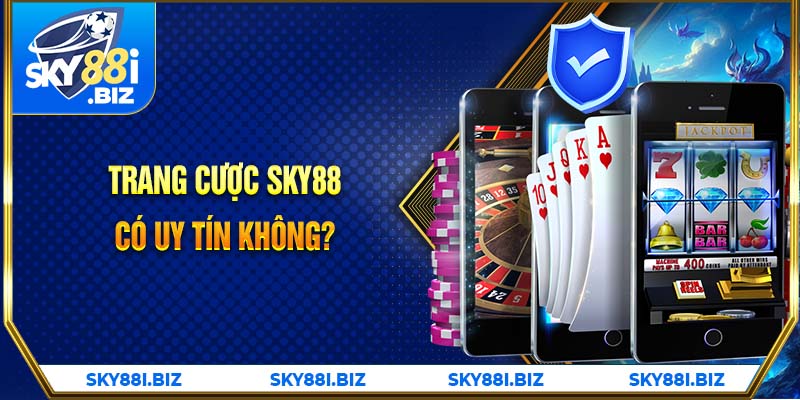 Trang cược Sky88 có uy tín không?